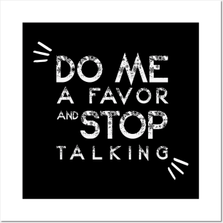 Do Me A Favor And Stop Talking - A Fun Thing To Do In The Morning Is NOT Talk To Me - Do Not Interrupt Me When I'm Talking to Myself  - Funny Saying Novelty Unisex Posters and Art